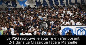 Le PSG retrouve le sourire en s’imposant 2-1 dans Le Classique face à Marseille