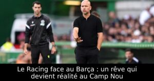 Le Racing face au Barça : un rêve qui devient réalité au Camp Nou