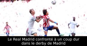 Le Real Madrid confronté à un coup dur dans le derby de Madrid