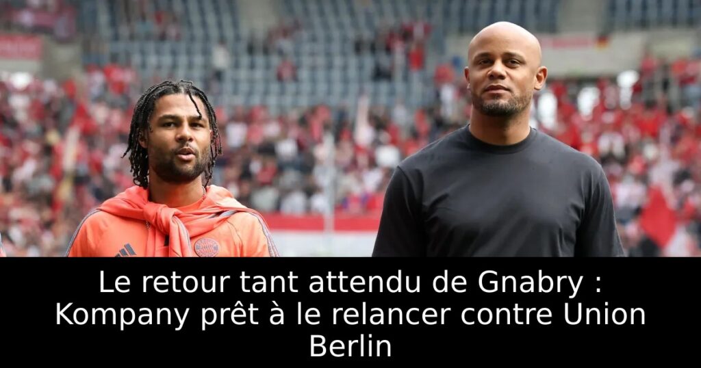 Le retour tant attendu de Gnabry : Kompany prêt à le relancer contre Union Berlin