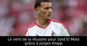 Le vent de la réussite pour Said El Mala grâce à Jürgen Klopp