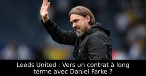 Leeds United : Vers un contrat à long terme avec Daniel Farke ?