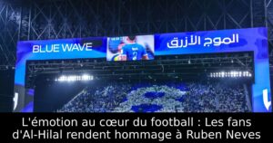 L&rsquo;émotion au cœur du football : Les fans d&rsquo;Al-Hilal rendent hommage à Ruben Neves
