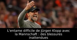L&rsquo;entame difficile de Jürgen Klopp avec la Mannschaft : des blessures inattendues