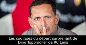 Les coulisses du départ surprenant de Dino Toppmöller de RC Lens