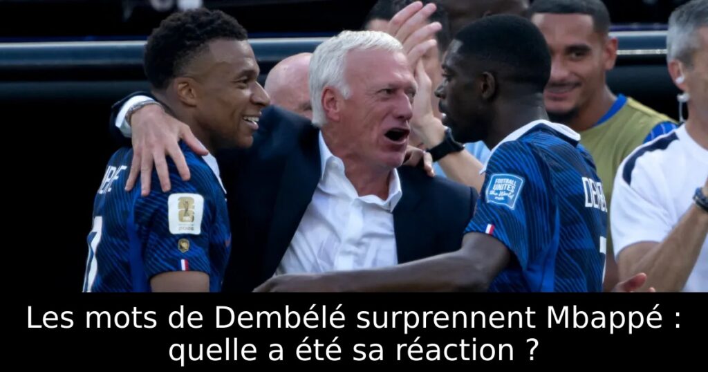 Les mots de Dembélé surprennent Mbappé : quelle a été sa réaction ?