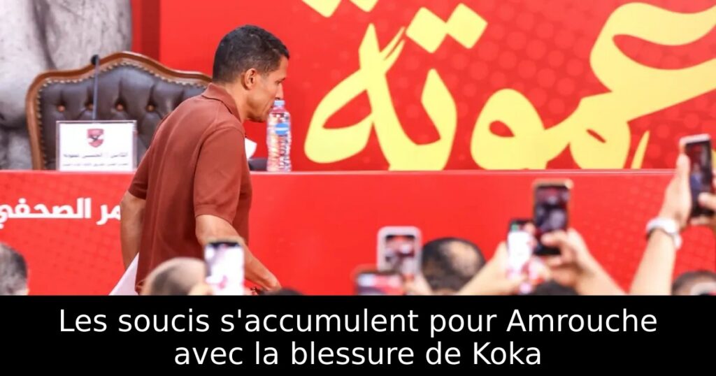 Les soucis s&rsquo;accumulent pour Amrouche avec la blessure de Koka