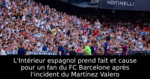 L&rsquo;Intérieur espagnol prend fait et cause pour un fan du FC Barcelone après l&rsquo;incident du Martínez Valero