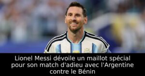 Lionel Messi dévoile un maillot spécial pour son match d&rsquo;adieu avec l&rsquo;Argentine contre le Bénin