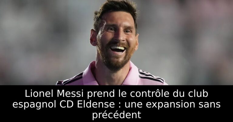 Lionel Messi prend le contrôle du club espagnol CD Eldense : une expansion sans précédent