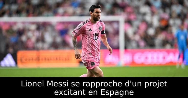 Lionel Messi se rapproche d'un projet excitant en Espagne