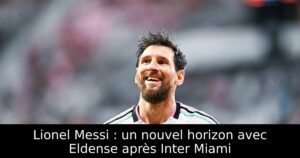 Lionel Messi : un nouvel horizon avec Eldense après Inter Miami