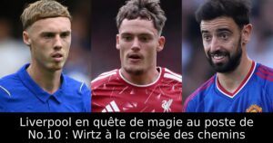Liverpool en quête de magie au poste de No.10 : Wirtz à la croisée des chemins