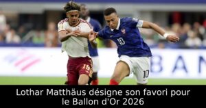 Lothar Matthäus désigne son favori pour le Ballon d&rsquo;Or 2026