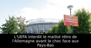 L&rsquo;UEFA interdit le maillot rétro de l&rsquo;Allemagne avant le choc face aux Pays-Bas