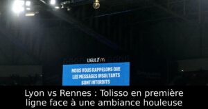 Lyon vs Rennes : Tolisso en première ligne face à une ambiance houleuse