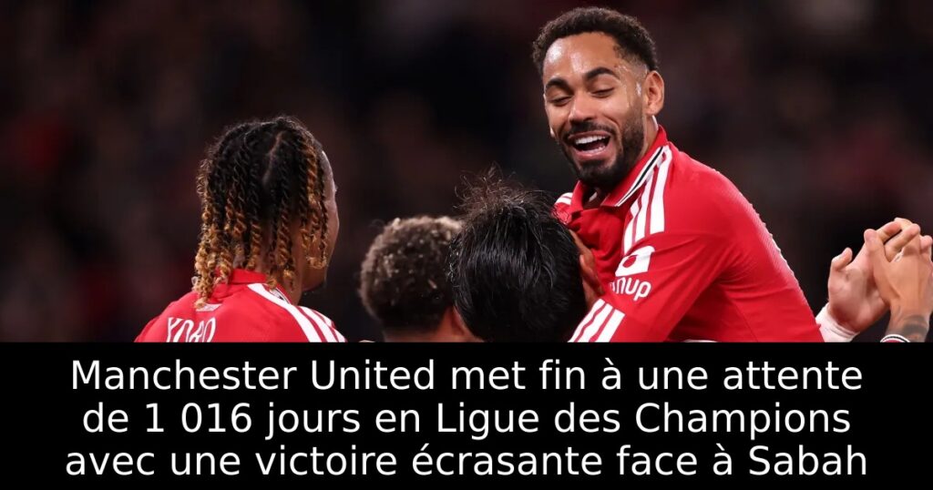 Manchester United met fin à une attente de 1 016 jours en Ligue des Champions avec une victoire écrasante face à Sabah