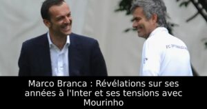 Marco Branca : Révélations sur ses années à l&rsquo;Inter et ses tensions avec Mourinho