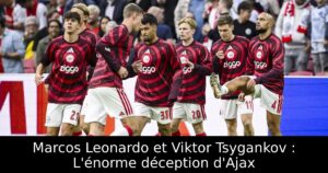 Marcos Leonardo et Viktor Tsygankov : L&rsquo;énorme déception d&rsquo;Ajax
