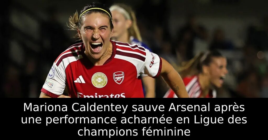 Mariona Caldentey sauve Arsenal après une performance acharnée en Ligue des champions féminine