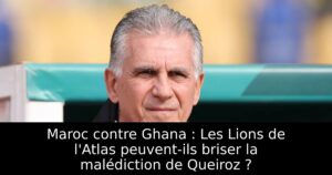 Maroc contre Ghana : Les Lions de l&rsquo;Atlas peuvent-ils briser la malédiction de Queiroz ?