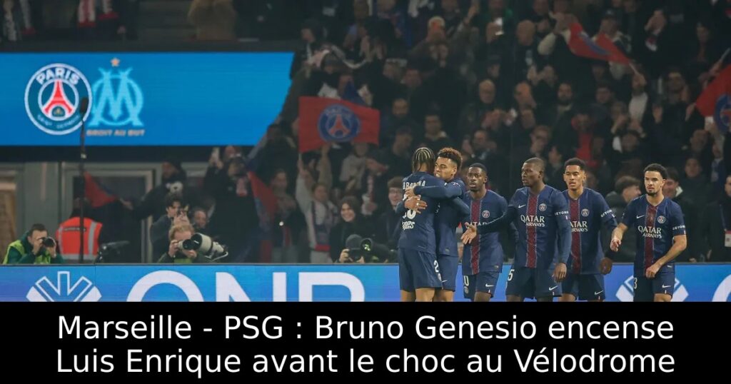 Marseille – PSG : Bruno Genesio encense Luis Enrique avant le choc au Vélodrome
