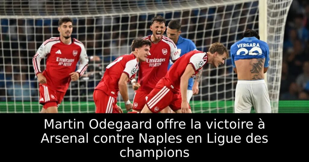 Martin Odegaard offre la victoire à Arsenal contre Naples en Ligue des champions