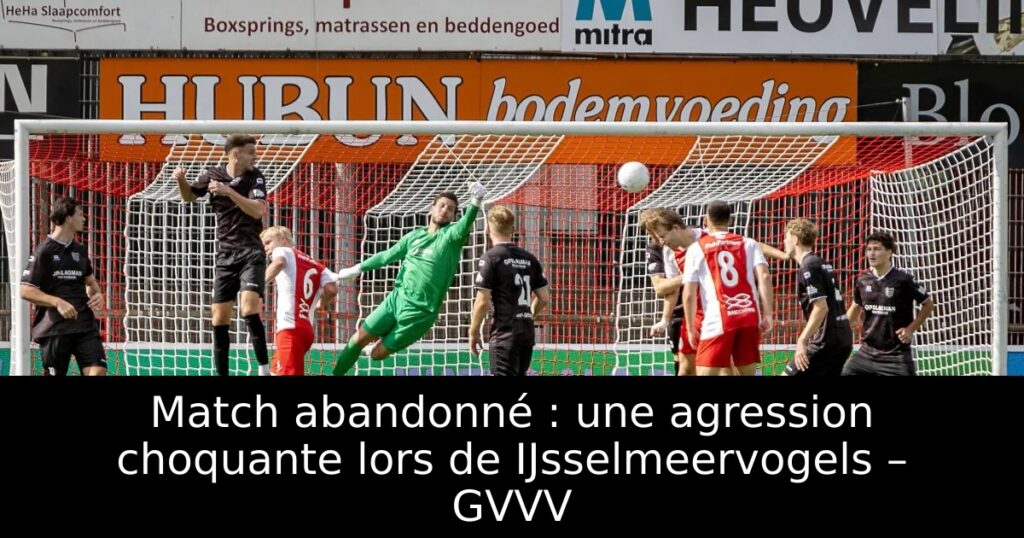 Match abandonné : une agression choquante lors de IJsselmeervogels – GVVV