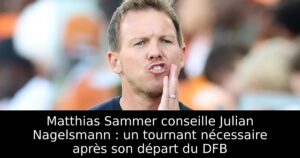Matthias Sammer conseille Julian Nagelsmann : un tournant nécessaire après son départ du DFB