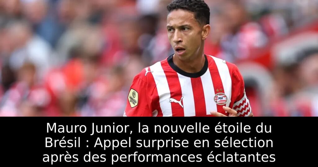 Mauro Junior, la nouvelle étoile du Brésil : Appel surprise en sélection après des performances éclatantes