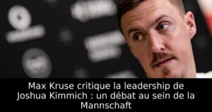 Max Kruse critique la leadership de Joshua Kimmich : un débat au sein de la Mannschaft