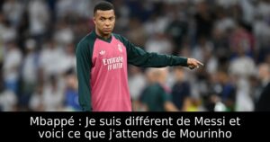 Mbappé : Je suis différent de Messi et voici ce que j&rsquo;attends de Mourinho