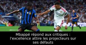 Mbappé répond aux critiques : l&rsquo;excellence attire les projecteurs sur ses défauts