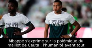 Mbappé s&rsquo;exprime sur la polémique du maillot de Ceuta : l&rsquo;humanité avant tout