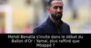 Mehdi Benatia s&rsquo;invite dans le débat du Ballon d&rsquo;Or : Yamal, plus raffiné que Mbappé ?