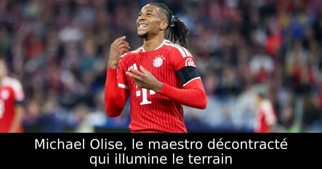Michael Olise, le maestro décontracté qui illumine le terrain