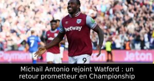 Michail Antonio rejoint Watford : un retour prometteur en Championship