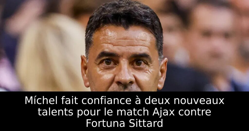 Míchel fait confiance à deux nouveaux talents pour le match Ajax contre Fortuna Sittard