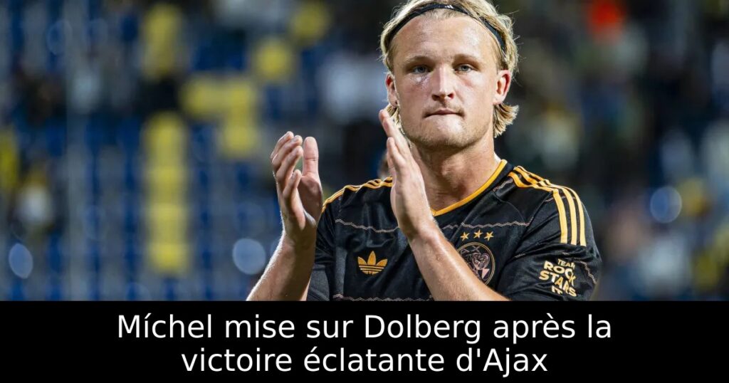 Míchel mise sur Dolberg après la victoire éclatante d&rsquo;Ajax