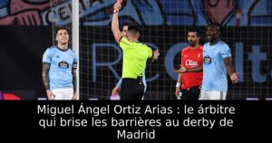 Miguel Ángel Ortiz Arias : le árbitre qui brise les barrières au derby de Madrid