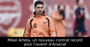 Mikel Arteta, un nouveau contrat record pour l&rsquo;avenir d&rsquo;Arsenal