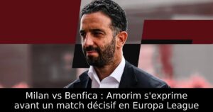 Milan vs Benfica : Amorim s&rsquo;exprime avant un match décisif en Europa League