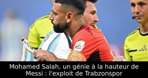 Mohamed Salah, un génie à la hauteur de Messi : l&rsquo;exploit de Trabzonspor