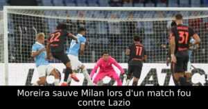 Moreira sauve Milan lors d&rsquo;un match fou contre Lazio
