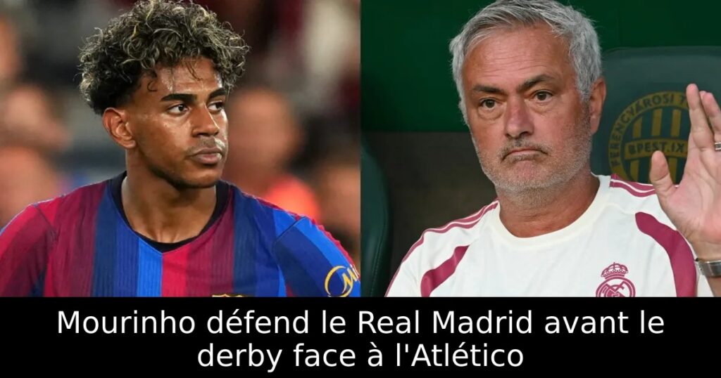 Mourinho défend le Real Madrid avant le derby face à l&rsquo;Atlético