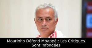 Mourinho Défend Mbappé : Les Critiques Sont Infondées