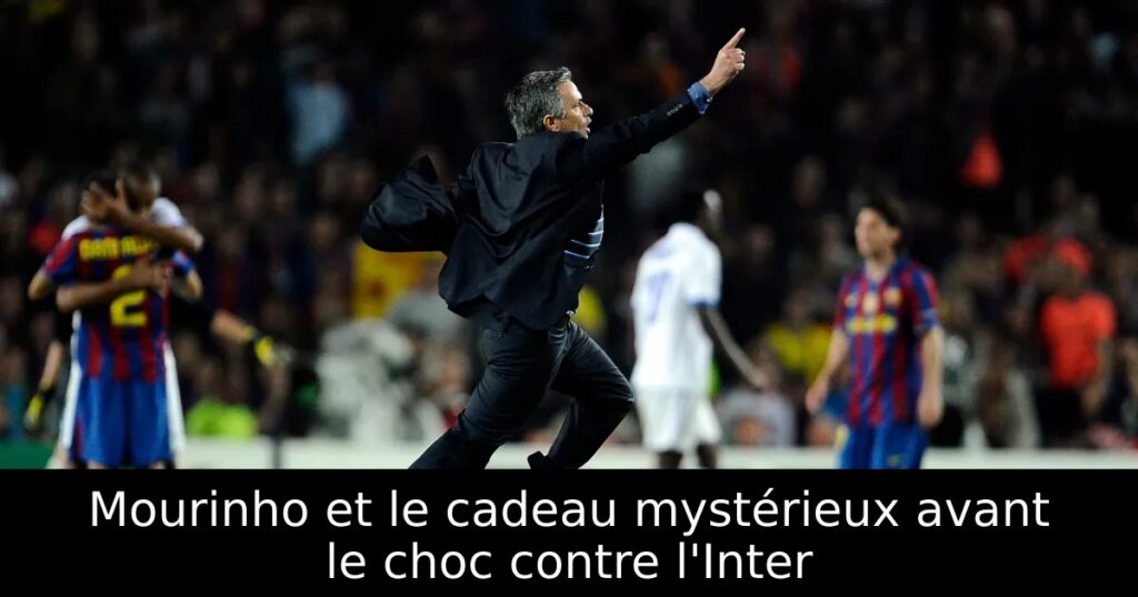 Mourinho et le cadeau mystérieux avant le choc contre l&rsquo;Inter