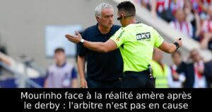 Mourinho face à la réalité amère après le derby : l&rsquo;arbitre n&rsquo;est pas en cause