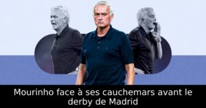 Mourinho face à ses cauchemars avant le derby de Madrid