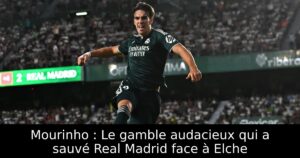 Mourinho : Le gamble audacieux qui a sauvé Real Madrid face à Elche